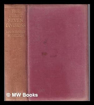 Imagen del vendedor de The First Seven Divisions: being detailed account of the fighting from Mons to Ypres/ by Ernest W. Hamilton a la venta por MW Books