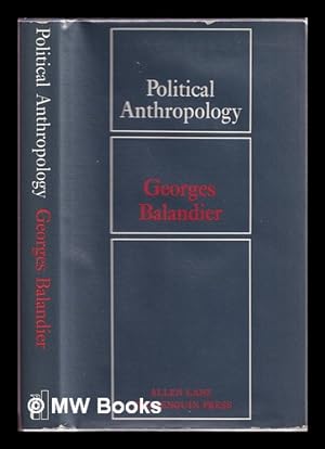 Seller image for Political anthropology / by Georges Balandier; translated by A.M. Sheridan Smith for sale by MW Books