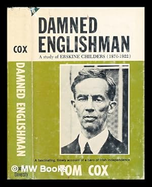 Image du vendeur pour Damned Englishman : a study of Erskine Childers (1870-1922) / by Tom Cox mis en vente par MW Books