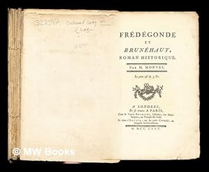 Image du vendeur pour Frdgonde et Brunhaut : roman historique. Par M. Monvel. Le prix est de 3 liv mis en vente par MW Books