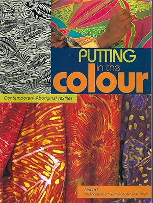 Image du vendeur pour Putting in the Colour: Contemporary Aboriginal Textiles mis en vente par Elizabeth's Bookshops
