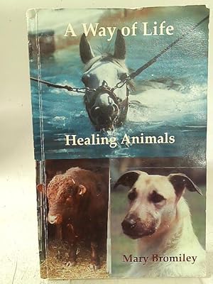Imagen del vendedor de A Way of Life: Healing Animals a la venta por World of Rare Books