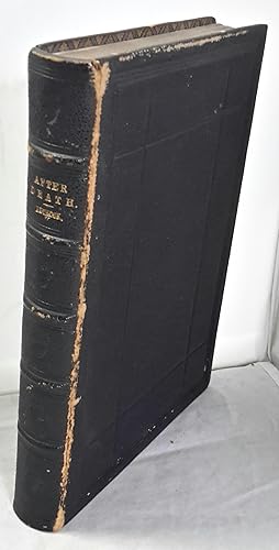 Seller image for After Death: An Examination of the Testimony of Primitive Times Respecting the State of the Faithful Dead, and Their Relationship to the Living. for sale by Addyman Books