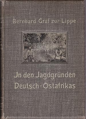 In den Jagdgründen Deutsch-Ostafrikas - Erinnerungen aus meinem Tagebuch mit einem kurzen Vorwort...