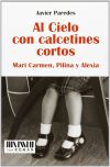 Image du vendeur pour Al cielo con calcetines cortos: Mari Carmen, Pilina y Alexia mis en vente par AG Library