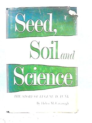 Immagine del venditore per Seed, Soil, and Science: The Story of Eugene D. Funk venduto da World of Rare Books