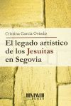 Image du vendeur pour El legado artstico de los jesuitas en Segovia mis en vente par AG Library
