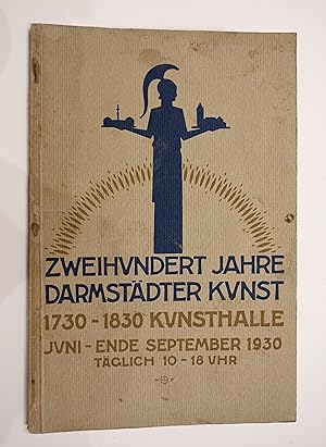 Zweihundert Jahre Darmstädter Kunst 1730-1830. Kunsthalle Juni-Ende September 1930.