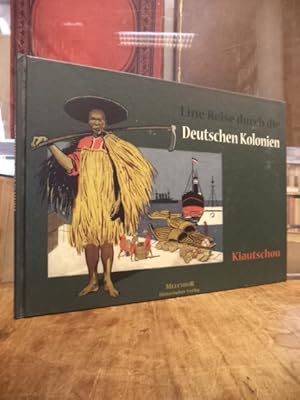 Eine Reise durch die deutschen Kolonien, [Band 6] : Kiautschou, unter Mitwirkung von E. Buchmann,...