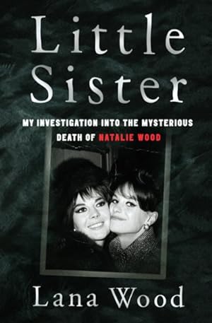 Seller image for Little Sister : My Investigation into the Mysterious Death of Natalie Wood for sale by GreatBookPricesUK