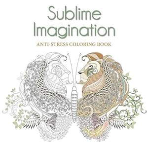Bild des Verkufers fr Sublime Imagination: Anti-stress Colouring Book zum Verkauf von GreatBookPricesUK