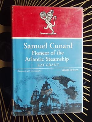 Bild des Verkufers fr SAMUEL CUNARD PIONEER OF THE ATLANTIC STEAMSHIP zum Verkauf von Ron Weld Books