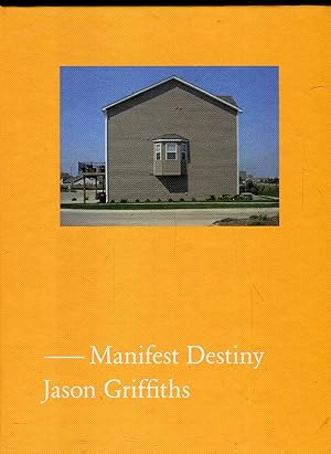 Bild des Verkufers fr Manifest Destiny: A Guide to the Essential Indifference of American Suburban Housing zum Verkauf von Versandantiquariat Brigitte Schulz