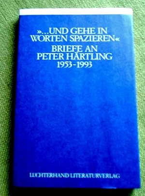 Seller image for und gehe in Wrtern spazieren. Briefe an Peter Hrtling 1953-1993. Zusammengetragen und kommentiert von Klaus Siblewski. for sale by Versandantiquariat Sabine Varma