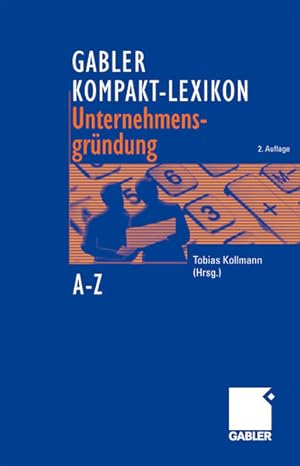 Bild des Verkufers fr Gabler, Kompakt-Lexikon Unternehmensgrndung : [A - Z]. zum Verkauf von Antiquariat Thomas Haker GmbH & Co. KG