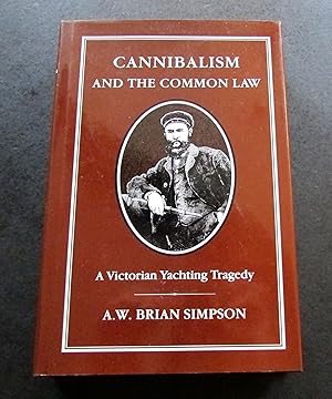 Seller image for CANNIBALISM & THE COMMON LAW. A VICTORIAN YACHTING TRAGEDY for sale by Elder Books