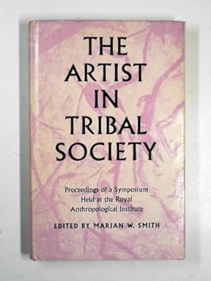 Immagine del venditore per The artist in tribal society: proceedings of a symposium held at the Royal Anthropological Institute venduto da Cotswold Internet Books