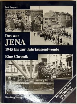 Das war Jena; 1945 bis zur Jahrtausendwende-eine Chronik