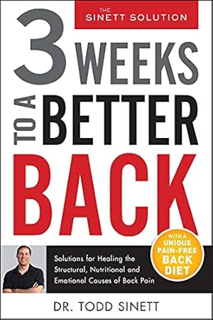 Seller image for 3 Weeks To A Better Back: Solutions for Healing the Structural, Nutritional, and Emotional Causes of Back Pain (The Sinett Solution) for sale by Redux Books