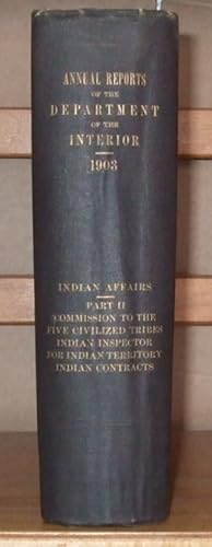 Annual Reports of the Department on the Interior for the Fiscal Year Ended June 30th, 1903 [ Indi...