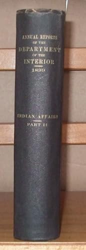 Annual Reports of the Department on the Interior for the Fiscal Year Ended June 30th, 1899 [ Indi...