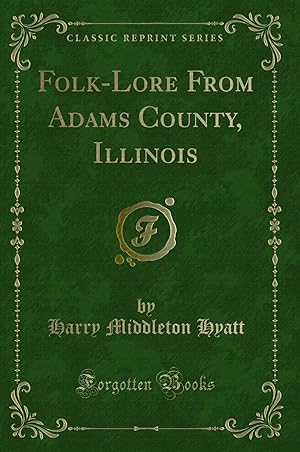 Seller image for Folk-Lore From Adams County, Illinois (Classic Reprint) for sale by Forgotten Books
