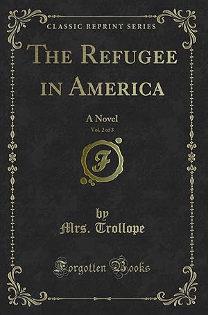 Immagine del venditore per The Refugee in America, Vol. 2 of 3: A Novel (Classic Reprint) venduto da Forgotten Books