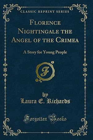 Seller image for Florence Nightingale the Angel of the Crimea: A Story for Young People for sale by Forgotten Books