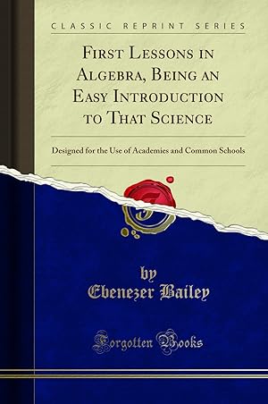 Seller image for First Lessons in Algebra, Being an Easy Introduction to That Science for sale by Forgotten Books