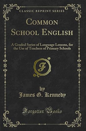 Seller image for Common School English: A Graded Series of Language Lessons (Classic Reprint) for sale by Forgotten Books
