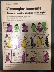 Seller image for L'IMMAGINE INNOCENTE. CINEMA E FUMETTO AMERICANI DELLE ORIGINI. DA SWINNERTON A FEININGER (1892-1907) DAVID WARK GRIFFITH (1908-1931) for sale by AL VECCHIO LIBRO