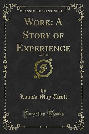 Seller image for Work: A Story of Experience, Vol. 1 of 2 (Classic Reprint) for sale by Forgotten Books