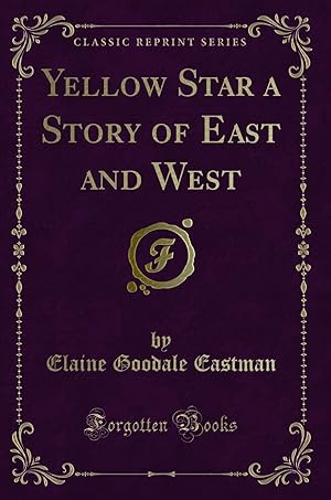 Bild des Verkufers fr Yellow Star a Story of East and West (Classic Reprint) zum Verkauf von Forgotten Books