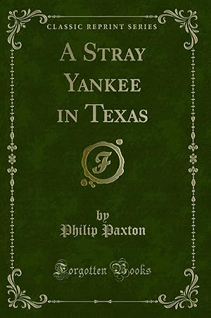 Image du vendeur pour A Stray Yankee in Texas (Classic Reprint) mis en vente par Forgotten Books