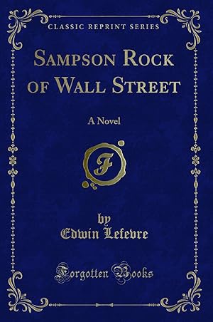 Seller image for Sampson Rock of Wall Street: A Novel (Classic Reprint) for sale by Forgotten Books