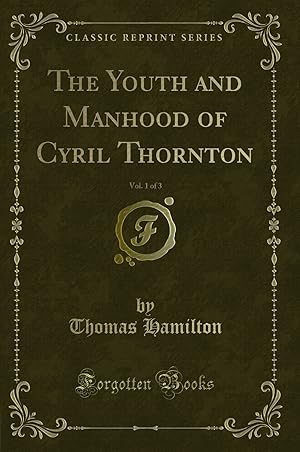 Imagen del vendedor de The Youth and Manhood of Cyril Thornton, Vol. 1 of 3 (Classic Reprint) a la venta por Forgotten Books