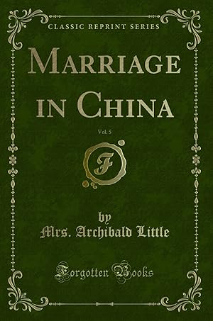 Seller image for Marriage in China, Vol. 5 (Classic Reprint) for sale by Forgotten Books