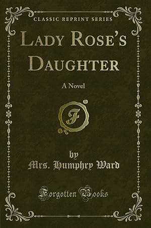 Seller image for Lady Rose's Daughter: A Novel (Classic Reprint) for sale by Forgotten Books
