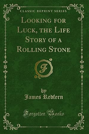 Bild des Verkufers fr Looking for Luck, the Life Story of a Rolling Stone (Classic Reprint) zum Verkauf von Forgotten Books