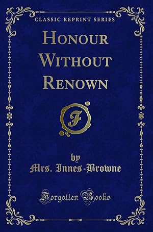 Seller image for Honour Without Renown (Classic Reprint) for sale by Forgotten Books