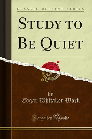 Seller image for Study to Be Quiet (Classic Reprint) for sale by Forgotten Books