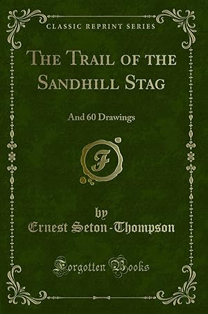 Seller image for The Trail of the Sandhill Stag: And 60 Drawings (Classic Reprint) for sale by Forgotten Books