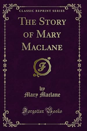 Bild des Verkufers fr The Story of Mary Maclane (Classic Reprint) zum Verkauf von Forgotten Books