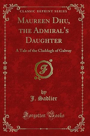 Imagen del vendedor de Maureen Dhu, the Admiral's Daughter: A Tale of the Claddagh of Galway a la venta por Forgotten Books