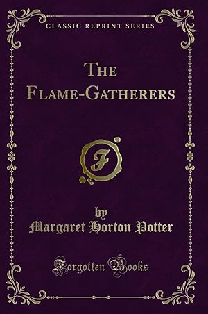 Imagen del vendedor de The Flame-Gatherers (Classic Reprint) a la venta por Forgotten Books