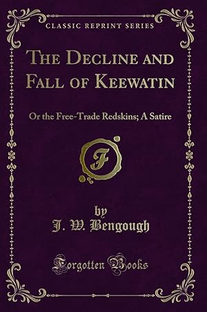 Seller image for The Decline and Fall of Keewatin: Or the Free-Trade Redskins; A Satire for sale by Forgotten Books