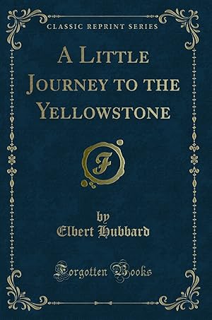 Seller image for A Little Journey to the Yellowstone (Classic Reprint) for sale by Forgotten Books