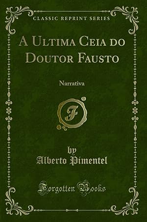 Seller image for A Ultima Ceia do Doutor Fausto: Narrativa (Classic Reprint) for sale by Forgotten Books