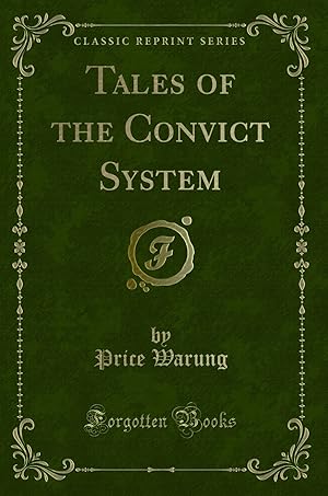 Image du vendeur pour Tales of the Convict System (Classic Reprint) mis en vente par Forgotten Books