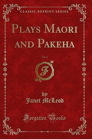 Seller image for Plays Maori and Pakeha, Vol. 2 (Classic Reprint) for sale by Forgotten Books